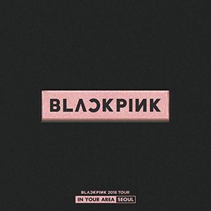 Image for 'BLACKPINK 2018 Tour In Your Area Seoul'