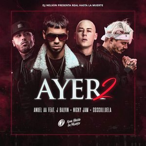 'Ayer 2 (feat. Dj Nelson, J Balvin, Nicky Jam, Cosculluela)'の画像