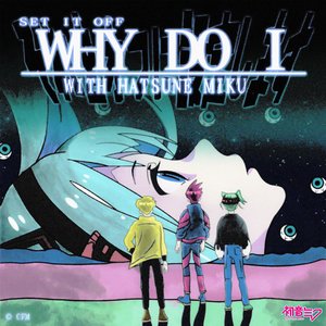 Image for 'Why Do I (with Hatsune Miku)'