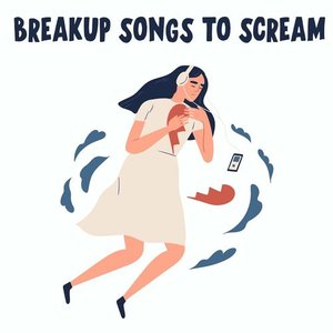 Image for 'Breakup Songs To Scream'