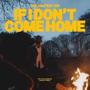 Bild für 'If I Don't Come Home (Go To My House And Burn My Things)'