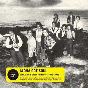 Imagen de 'Aloha Got Soul (Soul, AOR & Disco in Hawai’i 1979-1985)'