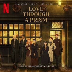 Image for 'Love Through a Prism (Soundtrack from the Netflix Series)'