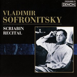 Image for 'Scriabin Recital (Vladimir Sofronitsky)'