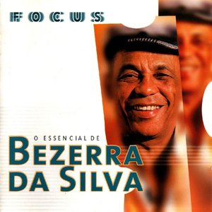 Imagem de 'Focus - O Essencial De Bezerra Da Silva'