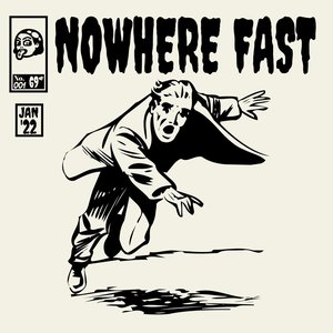 Imagen de 'Nowhere Fast'