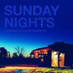 Image for 'Sunday Nights: The Songs of Junior Kimbrough'