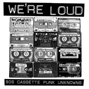 Image for 'We're Loud: 90s Cassette Punk Unknowns'
