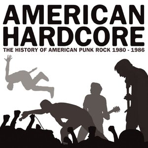 Image for 'American Hardcore: The History Of American Punk Rock 1980-1986'