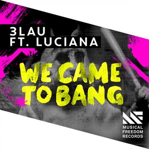 Zdjęcia dla 'We Came To Bang (feat. Luciana)'