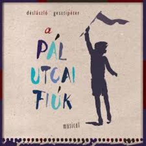 “Dés & Geszti: A Pál Utcai Fiúk (Musical)”的封面