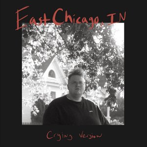 Image for 'East Chicago, IN (crying version)'