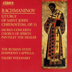 “Rachmaninoff: Liturgy of St. John Chrysostom, Op. 31 - O Mother of God; Vigilantly Praying - Chorus of Spirit - Panteley the Healer”的封面