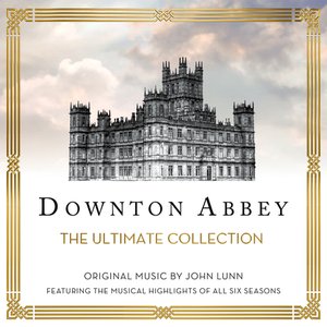 “Downton Abbey - The Ultimate Collection (Music From The Original TV Series)”的封面