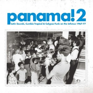 Image for 'Panama! 2: Latin Sounds, Cumbia Tropical & Calypso Funk on the Isthmus 1967-77'