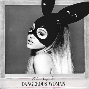 Bild für 'Dangerous Woman (Bonus Tracks Edition)'