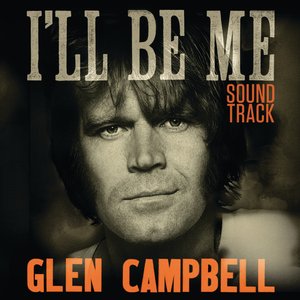 “Glen Campbell: I'll Be Me | Original Motion Picture Soundtrack”的封面