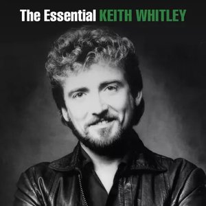 “The Essential Keith Whitley”的封面