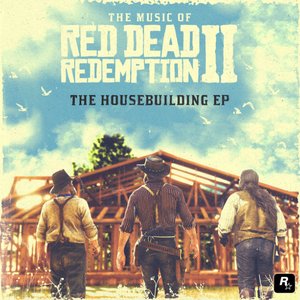 Image for 'The Music of Red Dead Redemption 2: The Housebuilding EP'