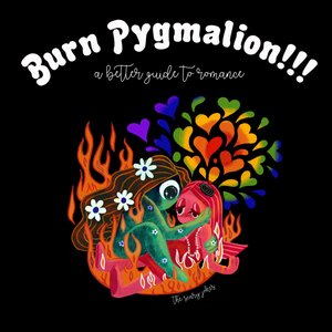 “Burn Pygmalion!!! a Better Guide to Romance”的封面