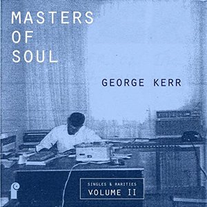 Bild för 'Masters of Soul: George Kerr - Singles & Rarities, Vol. 2'