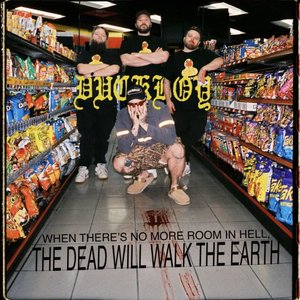 Image for 'when there's no more room in hell, the dead will walk the earth'
