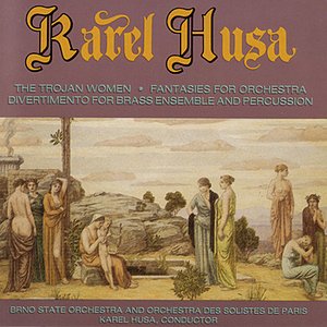Изображение для 'KAREL HUSA: The Trojan Women , Fantasies For Orchestra , Divertimento For Brass Ensemble And Percussion'