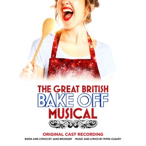 Image pour 'The Great British Bake Off Musical - Original London Cast Recording'