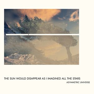 Image for 'The Sun Would Disappear As I Imagined All the Stars'