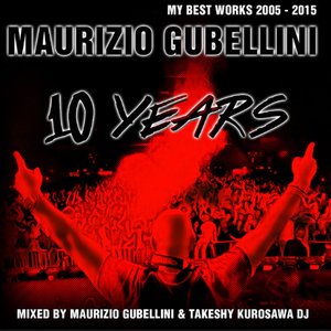 Image for 'Maurizio Gubellini: 10 Years (My Best Works 2005 - 2015)'