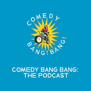 Image for 'Comedy Bang Bang: The Podcast'