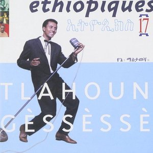 Bild für 'Ethiopiques, Vol. 17: Tlahoun Gèssèssè'