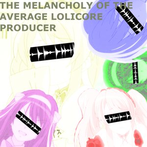 Immagine per 'The Melancholy of the Average Lolicore Producer'