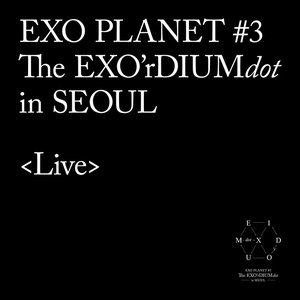 “EXO PLANET #3 - The EXO'rDIUM (dot) [Live]”的封面