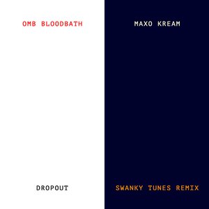 Bild für 'Dropout (with Maxo Kream) [Swanky Tunes Remix]'