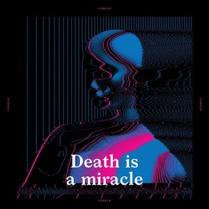 Image for 'Death is a miracle'