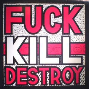Image for 'Fuck Kill Destroy'