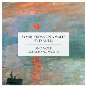 Image for '"33 Variations on a Waltz by Diabelli" and More Great Piano Works'