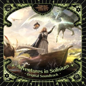 Image for 'Adventures in Solisium (THRONE AND LIBERTY Original Soundtrack)'