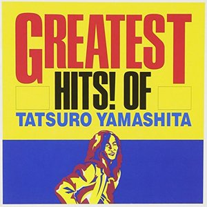 Image for 'GREATEST HITS OF! TATSURO YAMASHITA'