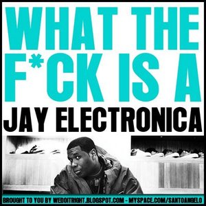 Image for 'What The Fuck Is A Jay Electronica ?'