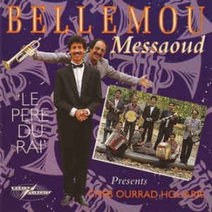 Imagem de 'Le pere du rai (Bellemou Messaoud Presents Cheb Ourrad Houarri)'