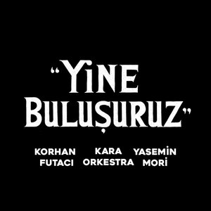 Image for 'Yine Buluşuruz'