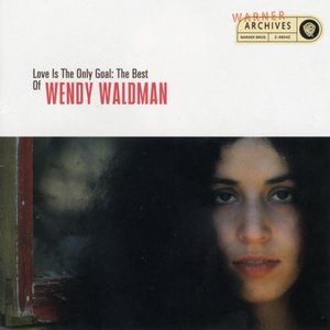 Love Is the Only Goal: The Best of Wendy Waldman