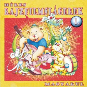 “Híres Rajzfilmslágerek Magyarul, Vol. 1 (A Legnépszerűbb Rajzfilmek Betétdalai)”的封面