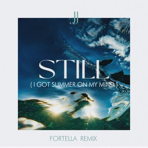 Изображение для 'Still (I Got Summer On My Mind) [FORTELLA Remix]'