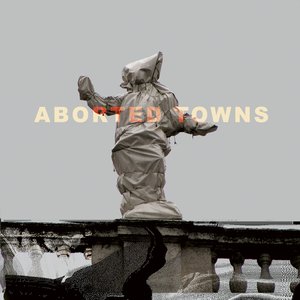 Bild für 'Aborted Towns, The Deadly Silence Before Utopia'