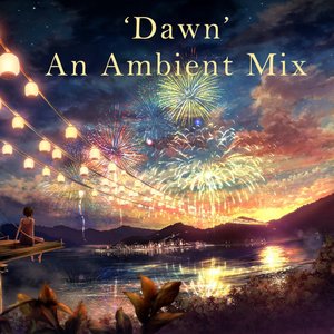 Image for ''Dawn' An Ambient Mix'