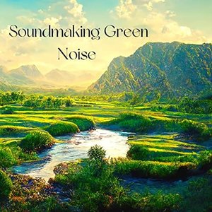 Image for 'Soundmaking Green Noise'