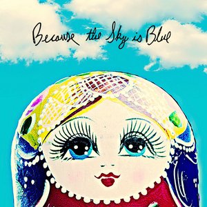 Image for 'Because the Sky Is Blue'